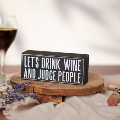 Let's Drink Wine And Judge People Box Sign