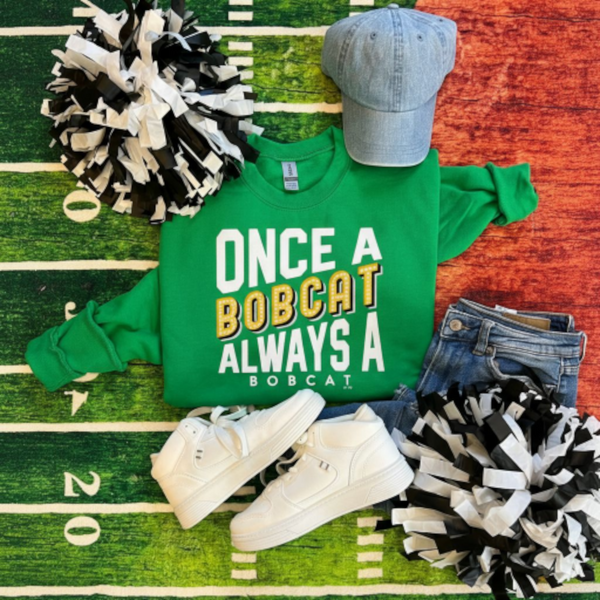 Once a Bobcat, Always a Bobcat Sweatshirt