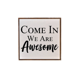 Driftless Studios - 16x16 Come In We Are Awesome Wall Art