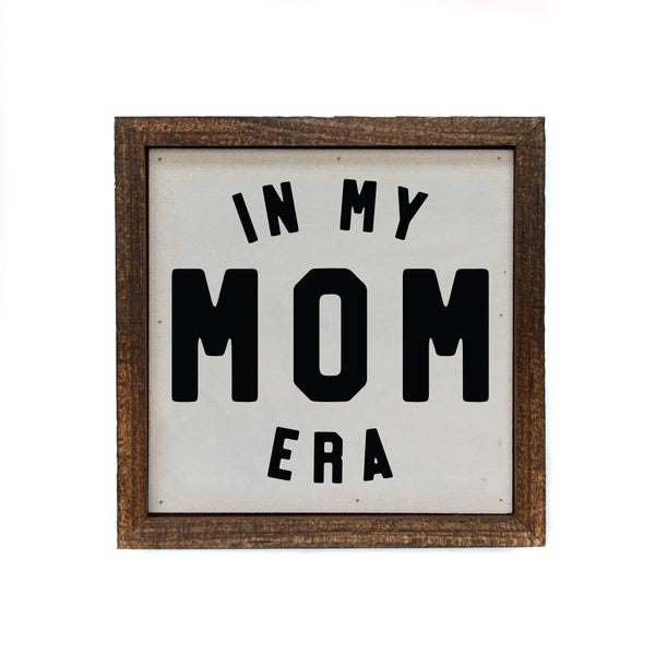 Driftless Studios - 6x6 In My Mom Era Home Decor - Mother's Day Gifts - Mom Gift