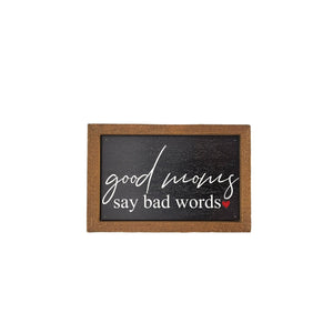 Driftless Studios - 6X4 Good Moms Say Bad Words - Mothers Day Signs