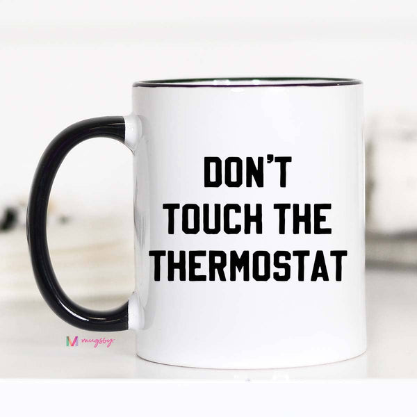 Don't Touch the Thermostat Funny Coffee Mug