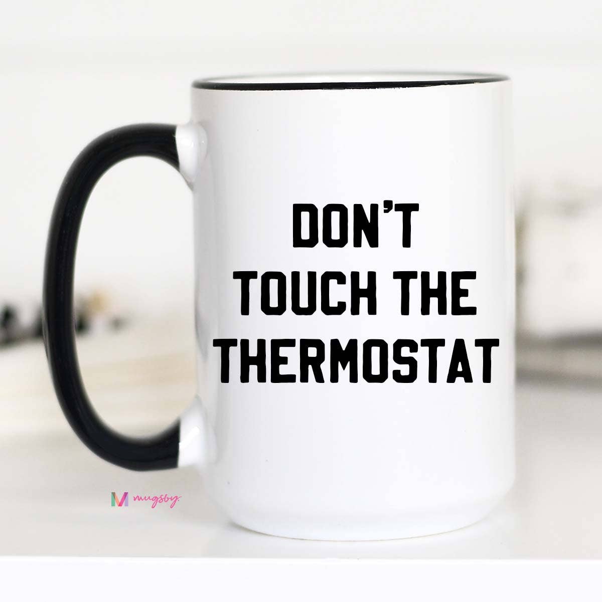 Don't Touch the Thermostat Funny Coffee Mug