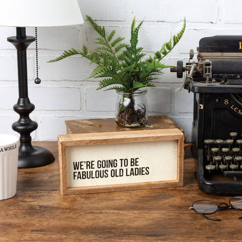 Going To Be Fabulous Old Ladies Inset Box Sign