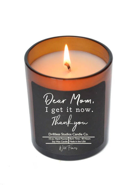 Driftless Studios - Dear Mom I Get It Now - Mothers Day Candles - Soy Wax Candle: Wild Flowers