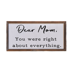 Driftless Studios - Dear Mom, you were right - Mothers Day sign - Home Décor