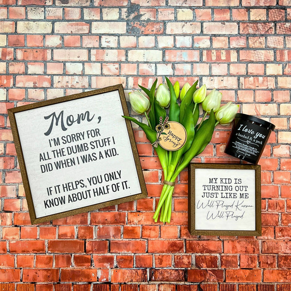 Driftless Studios - Mom I'm Sorry - Mothers Day Sign - Home Décor