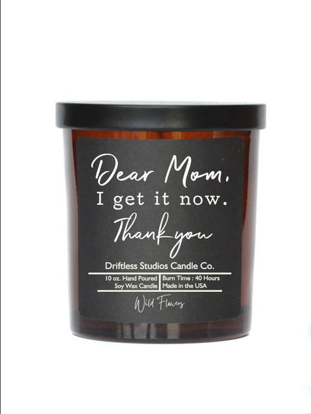 Driftless Studios - Dear Mom I Get It Now - Mothers Day Candles - Soy Wax Candle: Wild Flowers